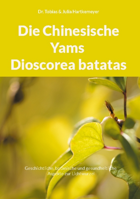 Die Chinesische Yams Dioscorea batatas - Tobias Hartkemeyer, Julia Hartkemeyer