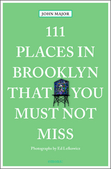 111 Places in Brooklyn That You Must Not Miss - John Major
