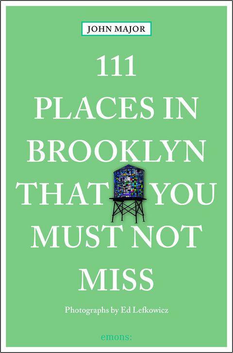 111 Places in Brooklyn That You Must Not Miss - John Major