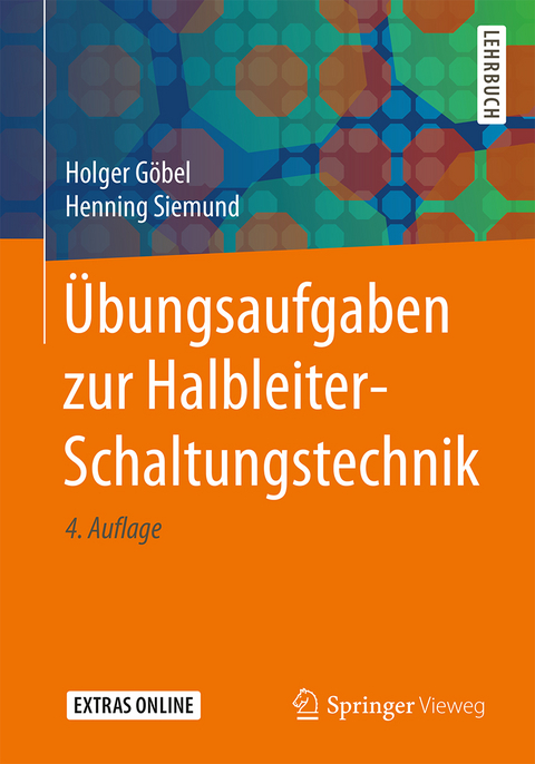 Übungsaufgaben zur Halbleiter-Schaltungstechnik - Holger Göbel, Henning Siemund