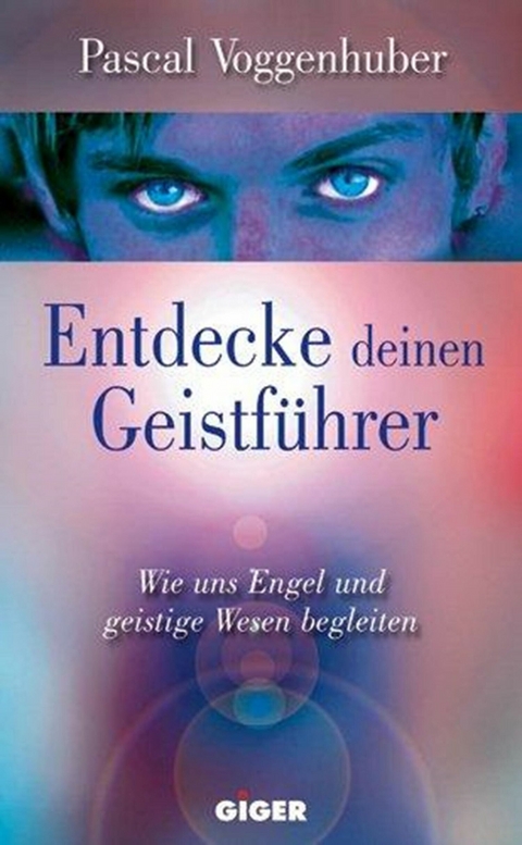 Entdecke deinen Geistf&uuml;hrer - Pascal Voggenhuber