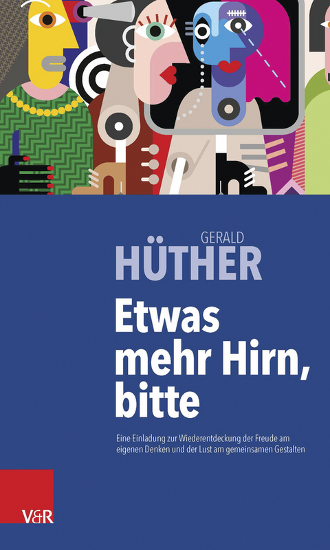 Etwas mehr Hirn, bitte -  Gerald H&uuml;ther