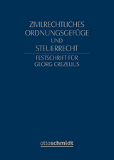 Zivilrechtliches Ordnungsgef&uuml;ge und Steuerrecht - Festschrift f&uuml;r Georg Crezelius - 