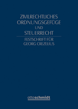 Zivilrechtliches Ordnungsgefüge und Steuerrecht - Festschrift für Georg Crezelius - 