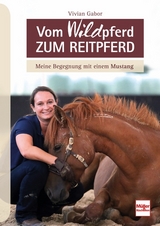 Vom WILDpferd zum Reitpferd - Vivian Gabor