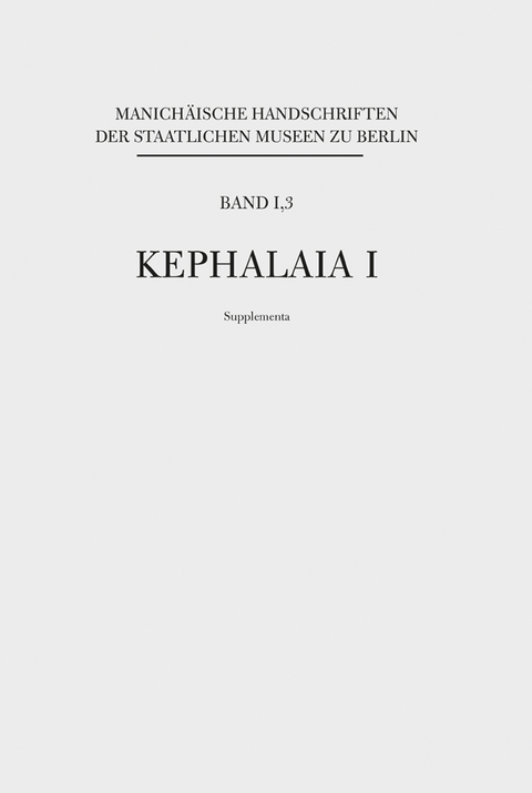 Manich&auml;ische Handschriften, Bd. 1,3: Kephalaia I, Supplementa - Wolf-Peter Funk