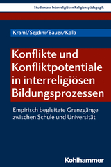Konflikte und Konfliktpotentiale in interreligi&ouml;sen Bildungsprozessen - Martina Kraml, Zekirija Sejdini, Nicole Bauer, Jonas Kolb