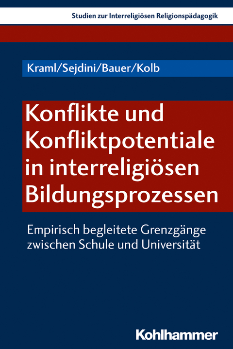 Konflikte und Konfliktpotentiale in interreligi&ouml;sen Bildungsprozessen - Martina Kraml, Zekirija Sejdini, Nicole Bauer, Jonas Kolb