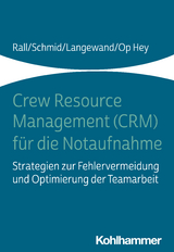 Crew Resource Management f&uuml;r die Notaufnahme - Marcus Rall, Katharina Schmid, Frank Op Hey