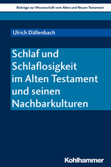 Schlaf und Schlaflosigkeit im Alten Testament und seinen Nachbarkulturen - Ulrich D&auml;llenbach