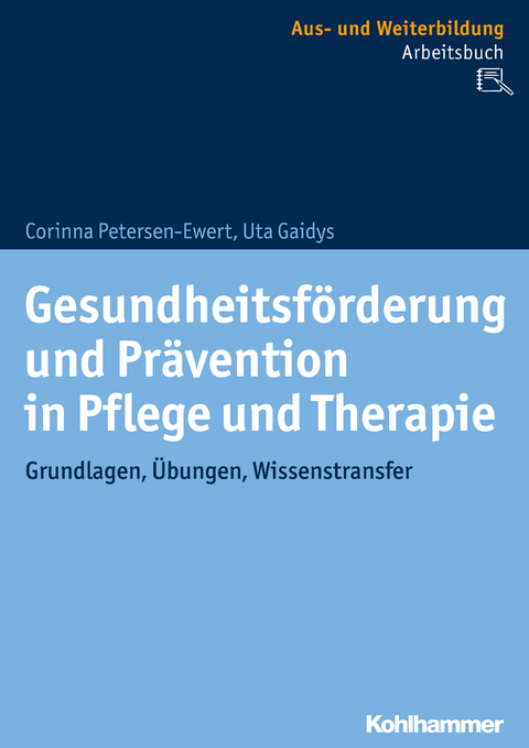 Gesundheitsf&ouml;rderung und Pr&auml;vention in Pflege und Therapie - Corinna Petersen-Ewert, Uta Gaidys