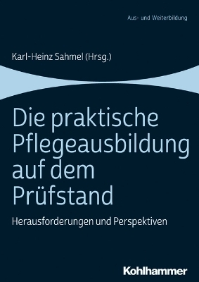 Die praktische Pflegeausbildung auf dem Pr&uuml;fstand - 