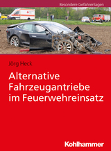 Alternative Fahrzeugantriebe im Feuerwehreinsatz - J&ouml;rg Heck