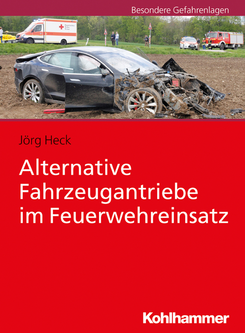 Alternative Fahrzeugantriebe im Feuerwehreinsatz - J&ouml;rg Heck