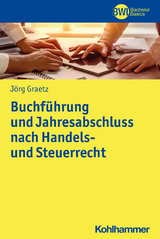 Buchf&uuml;hrung und Jahresabschluss nach Handels- und Steuerrecht - J&ouml;rg Graetz