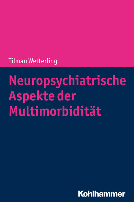 Neuropsychiatrische Aspekte der Multimorbidit&auml;t &auml;lterer Menschen - Tilman Wetterling