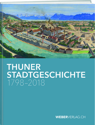 Thuner Stadtgeschichte 1798–2018