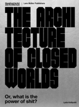 The Architecture of Closed Worlds - Lydia Kallipoliti