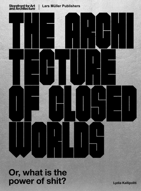 The Architecture of Closed Worlds - Lydia Kallipoliti