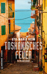 Toskanisches Feuer - Uta-Maria Heim
