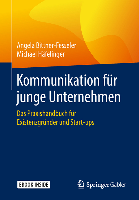Kommunikation f&uuml;r junge Unternehmen - Angela Bittner-Fesseler, Michael H&auml;felinger