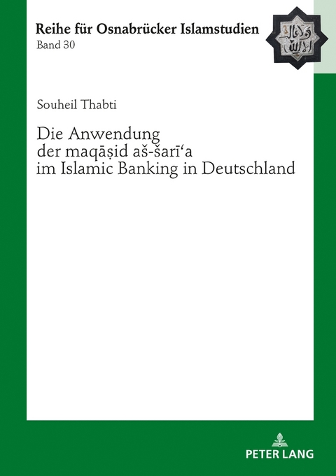 Die Anwendung der &laquo;maqāṣid a&scaron;-&scaron;arīʿa&raquo; im Islamic Banking in Deutschland - Souheil Thabti