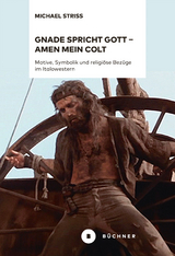 Gnade spricht Gott &ndash; Amen mein Colt - Michael Striss