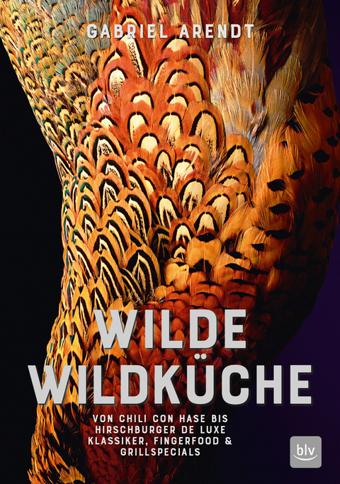 Wilde Wildk&uuml;che - Gabriel Arendt