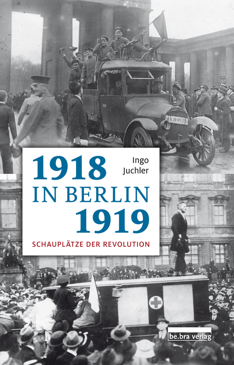 1918/19 in Berlin - Ingo Juchler