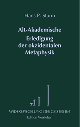 Alt-Akademische Erledigung der okzidentalen Metaphysik - Hans P. Sturm