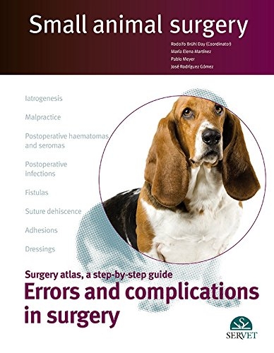 Small animal surgery. Errors and complications in surgery - María Elena Martínez, Pablo Meyer, Tomás Guerrero, José Rodríguez Gómez