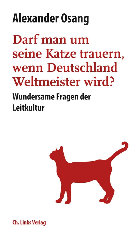 Darf man um seine Katze trauern, wenn Deutschland Weltmeister wird? - Alexander Osang