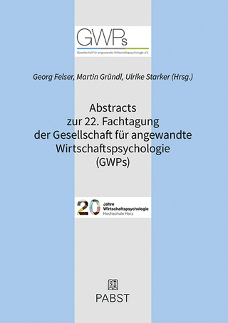 Abstracts zur 22. Fachtagung der Gesellschaft für angewandte Wirtschaftspsychologie (GWPs)