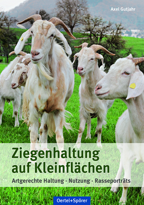 Ziegenhaltung auf Kleinflächen - Axel Gutjahr