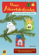 Unser Adventskalender f&uuml;r die Kita und zu Hause - Aline Kurt