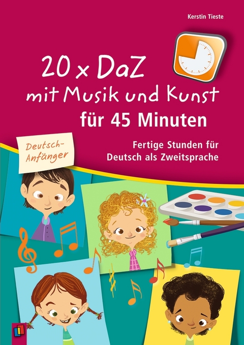 20 x DaZ mit Musik und Kunst für 45 Minuten – für Deutsch-Anfänger - Kerstin Tieste