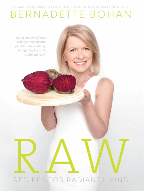 Raw - Recipes for Radiant Living -  Bernadette Bohan