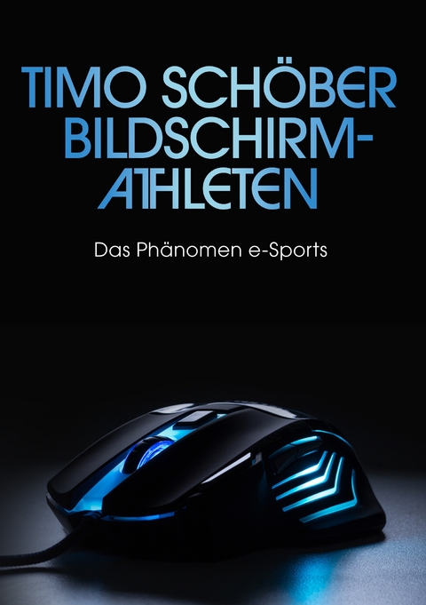 Bildschirm-Athleten - Timo Schöber