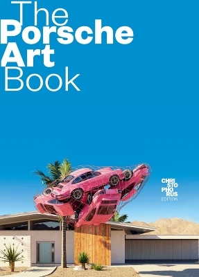 The Porsche Art Book - Edwin Baaske