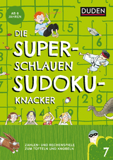 Die superschlauen Sudokuknacker &ndash; ab 6 Jahren (Band 7) - Kristina Offermann