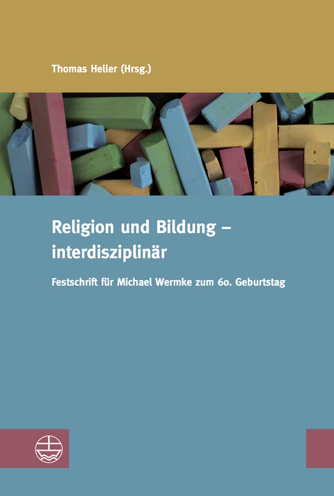 Religion und Bildung &ndash; interdisziplin&auml;r - 