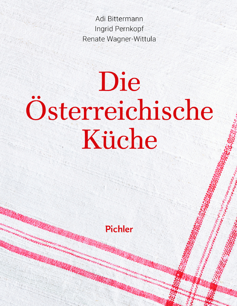 Die &ouml;sterreichische K&uuml;che - Adi Bittermann, Ingrid Pernkopf, Renate Wagner-Wittula