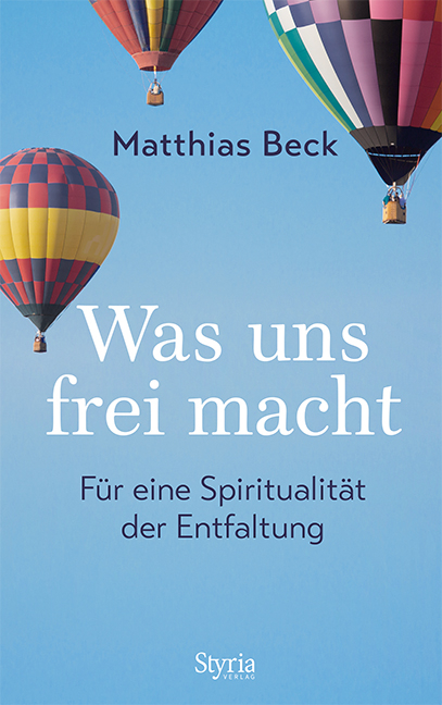 Was uns frei macht - Matthias Beck