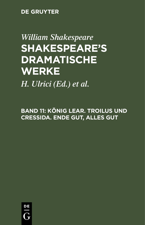 William Shakespeare: Shakespeare&rsquo;s dramatische Werke / K&ouml;nig Lear. Troilus und Cressida. Ende gut, Alles gut - William Shakespeare