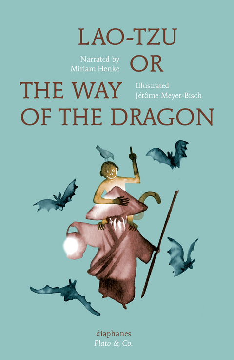 Lao-Tzu, or the Way of the Dragon - J&eacute;r&ocirc;me Meyer-Bisch, Miriam Henke