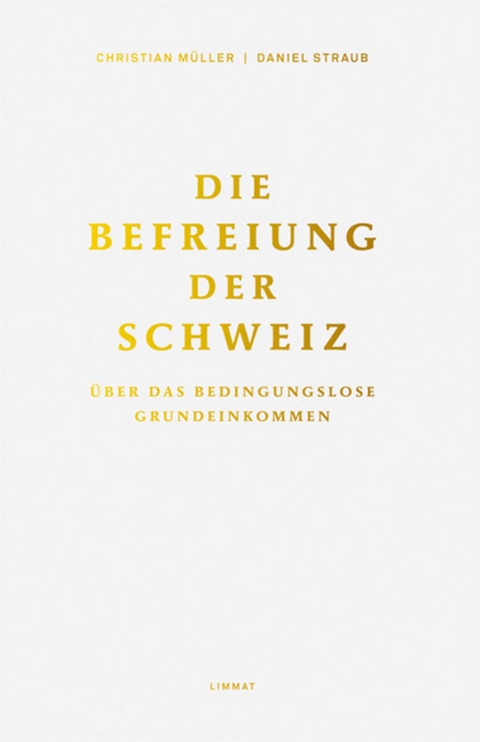 Die Befreiung der Schweiz - Christian M&uuml;ller, Daniel Straub