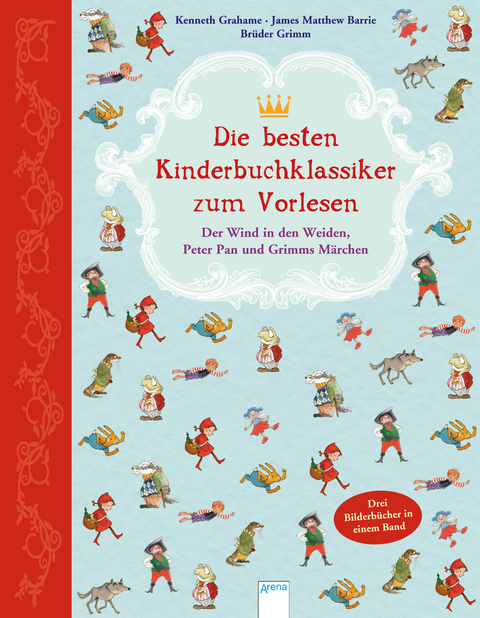 Die besten Kinderbuchklassiker zum Vorlesen - James Matthew Barrie, Kenneth Grahame, Jacob und Wilhelm Grimm