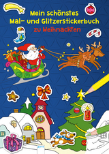 Mein sch&ouml;nstes Mal- und Glitzerstickerbuch zu Weihnachten - Silke Reimers
