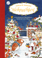 Weihnachten! 24 Geschichten mit Tilda Apfelkern, Sn&ouml;frid und vielen anderen - Andreas H. Schmachtl