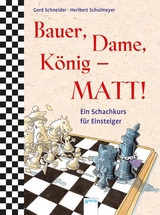 Bauer, Dame, König – MATT! - Schneider, Gerd